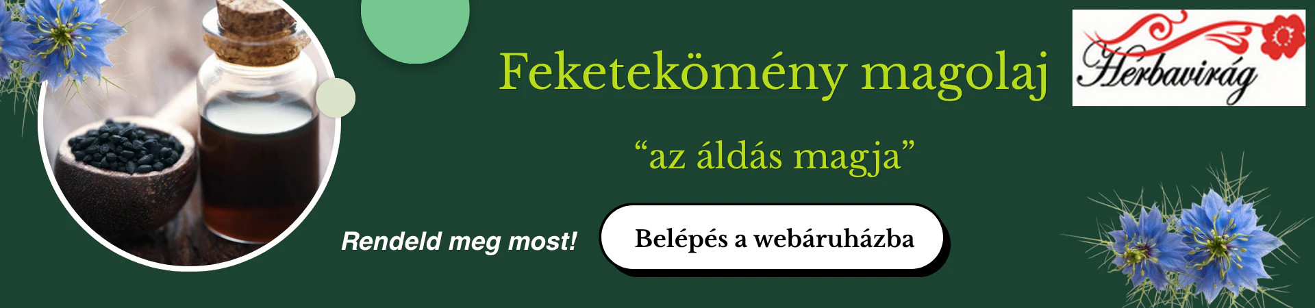 Zöld, gyógynövényes banner kék virágokkal, olajos üvegcsékkel és feketekömény-termékeket népszerűsítő magyar nyelvű felirattal.